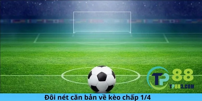 Đôi nét căn bản về kèo chấp 1/4