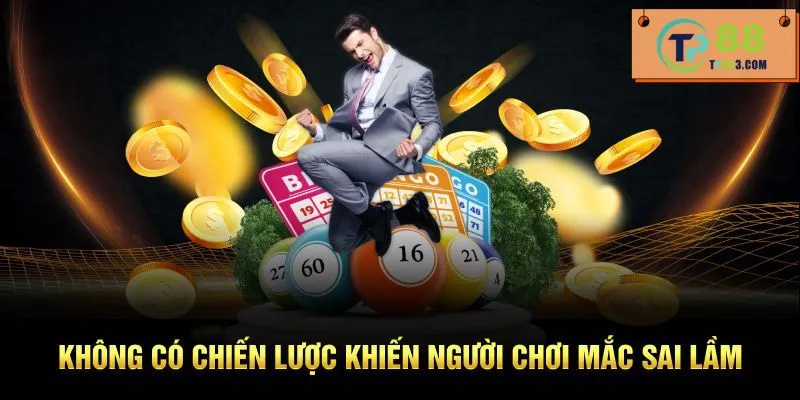 Không có chiến lược khiến người chơi mắc sai lầm